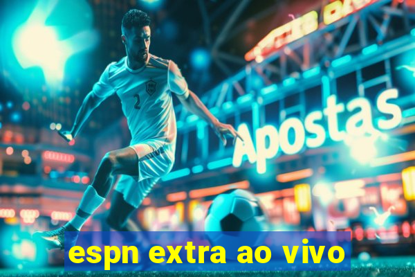 espn extra ao vivo